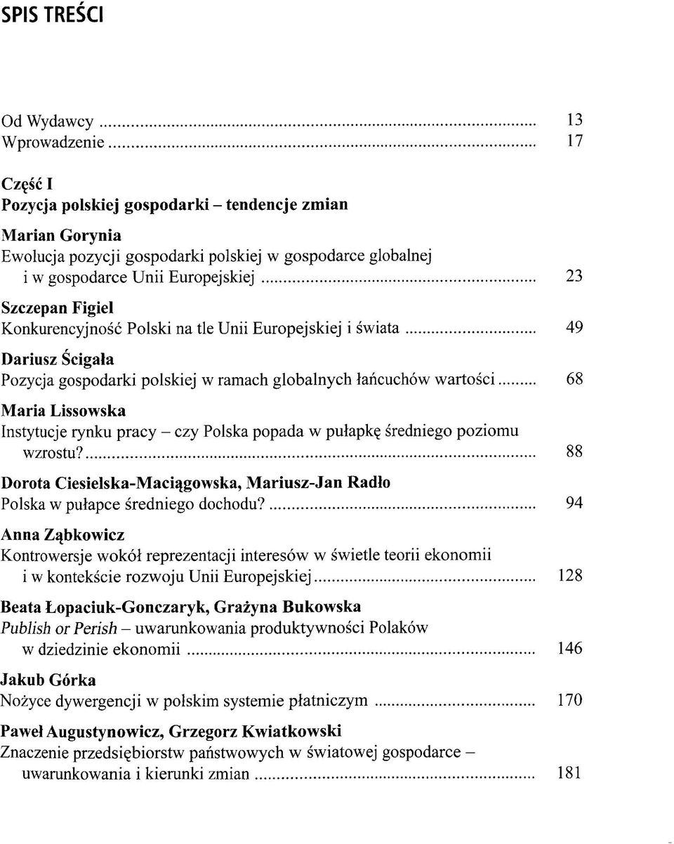 Instytucje rynku pracy - czy Polska popada w pulapkg sredniego poziomu wzrostu? 88 Dorota Ciesielska-Maciqgowska, Mariusz-Jan Radio Polska w pulapce sredniego dochodu?