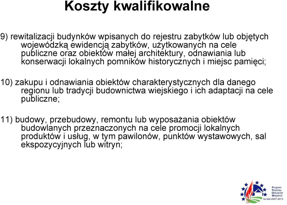 obiektów charakterystycznych dla danego regionu lub tradycji budownictwa wiejskiego i ich adaptacji na cele publiczne; 11) budowy, przebudowy, remontu