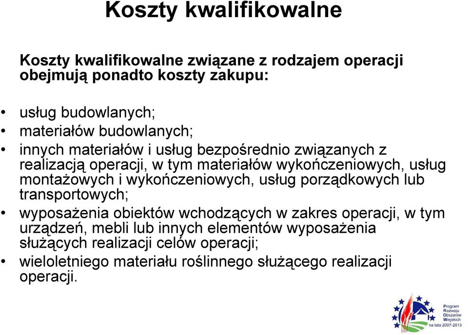 montażowych i wykończeniowych, usług porządkowych lub transportowych; wyposażenia obiektów wchodzących w zakres operacji, w tym