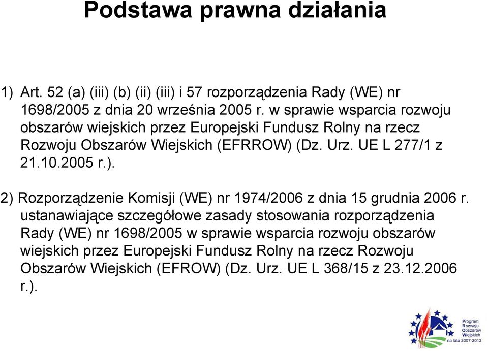 2005 r.). 2) Rozporządzenie Komisji (WE) nr 1974/2006 z dnia 15 grudnia 2006 r.