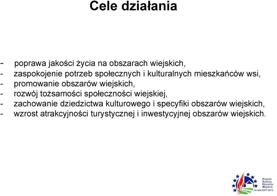 tożsamości społeczności wiejskiej, - zachowanie dziedzictwa kulturowego i specyfiki