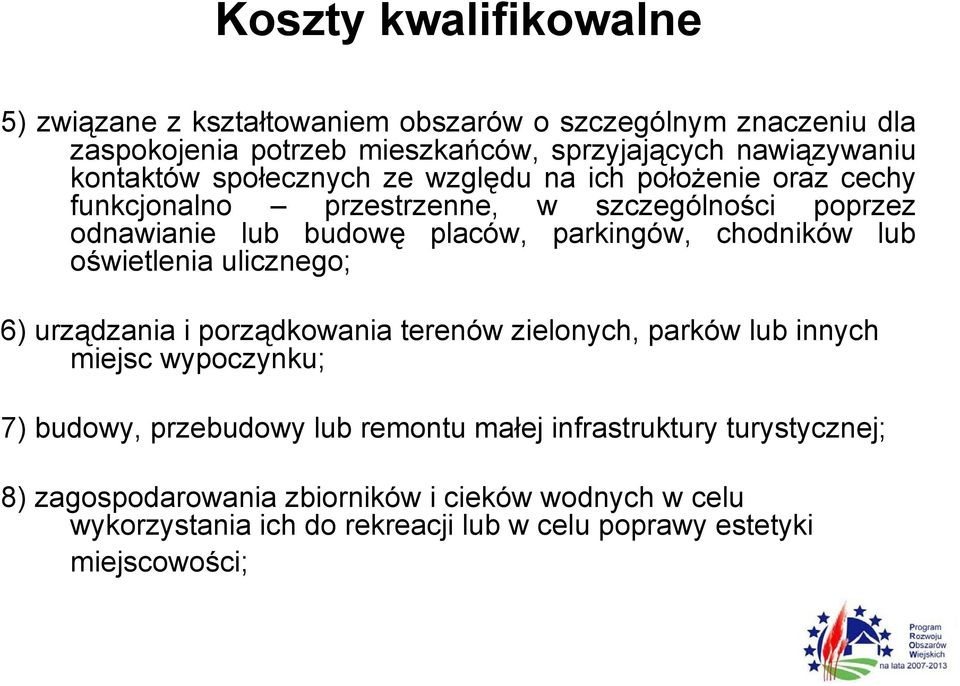 chodników lub oświetlenia ulicznego; 6) urządzania i porządkowania terenów zielonych, parków lub innych miejsc wypoczynku; 7) budowy, przebudowy lub