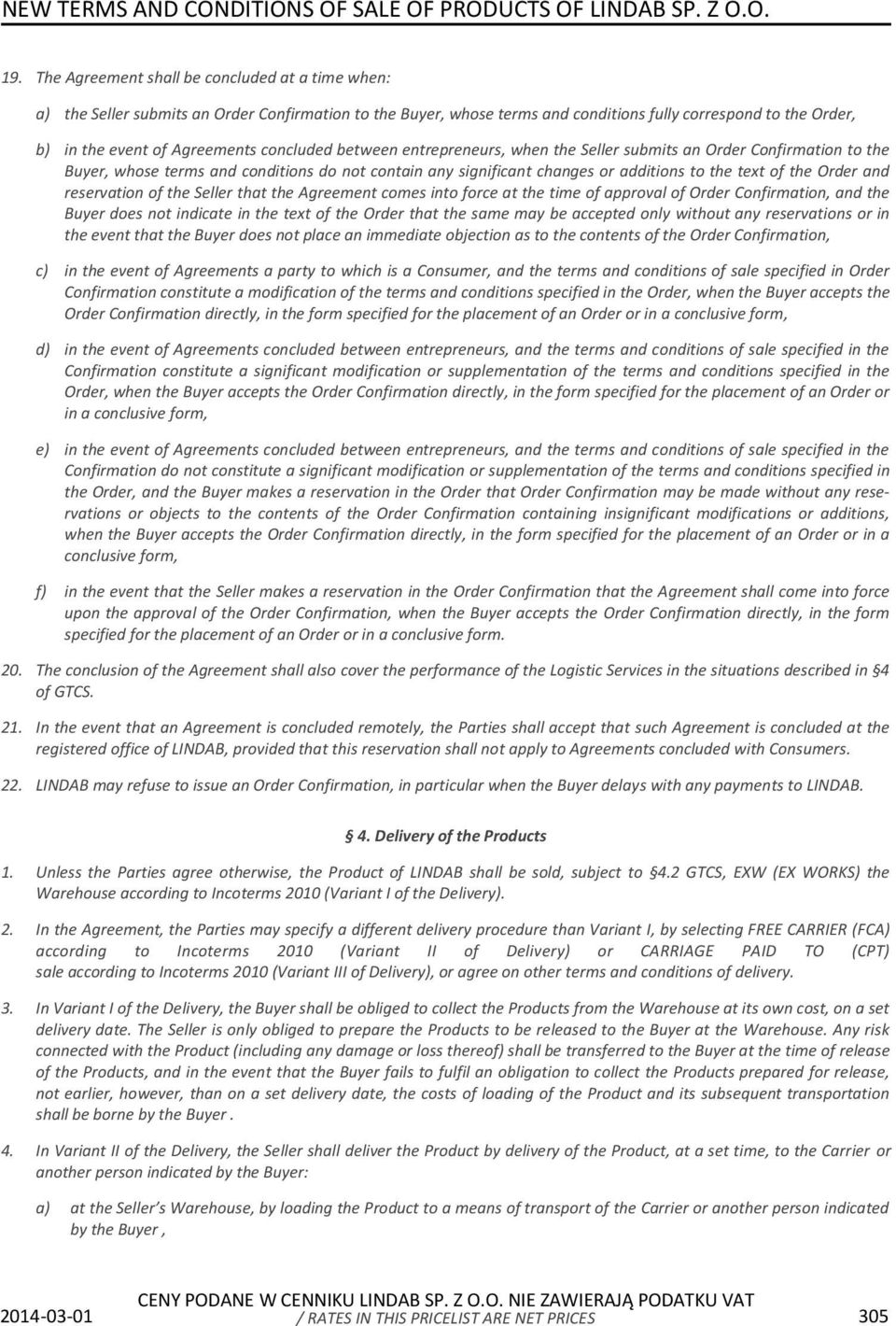 concluded between entrepreneurs, when the Seller submits an Order Confirmation to the Buyer, whose terms and conditions do not contain any significant changes or additions to the text of the Order