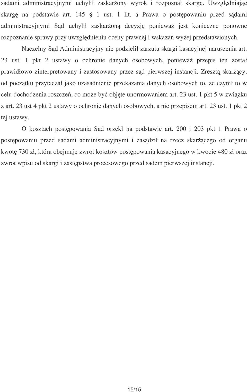Naczelny Sd Administracyjny nie podzielił zarzutu skargi kasacyjnej naruszenia art. 23 ust.