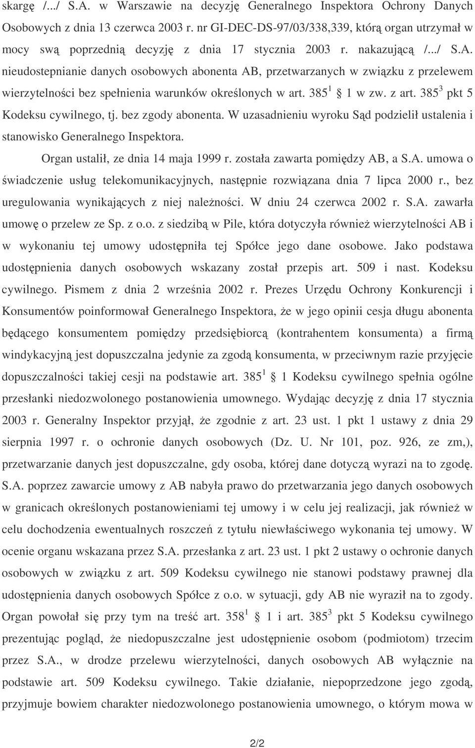 nieudostepnianie danych osobowych abonenta AB, przetwarzanych w zwizku z przelewem wierzytelnoci bez spełnienia warunków okrelonych w art. 385 1 1 w zw. z art. 385 3 pkt 5 Kodeksu cywilnego, tj.