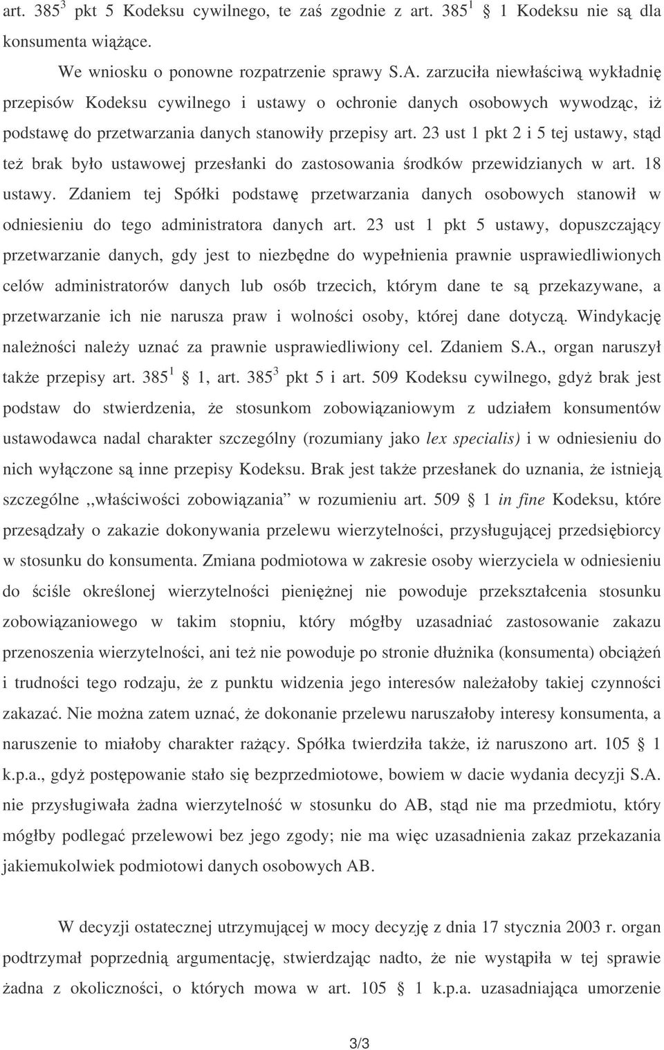 23 ust 1 pkt 2 i 5 tej ustawy, std te brak było ustawowej przesłanki do zastosowania rodków przewidzianych w art. 18 ustawy.