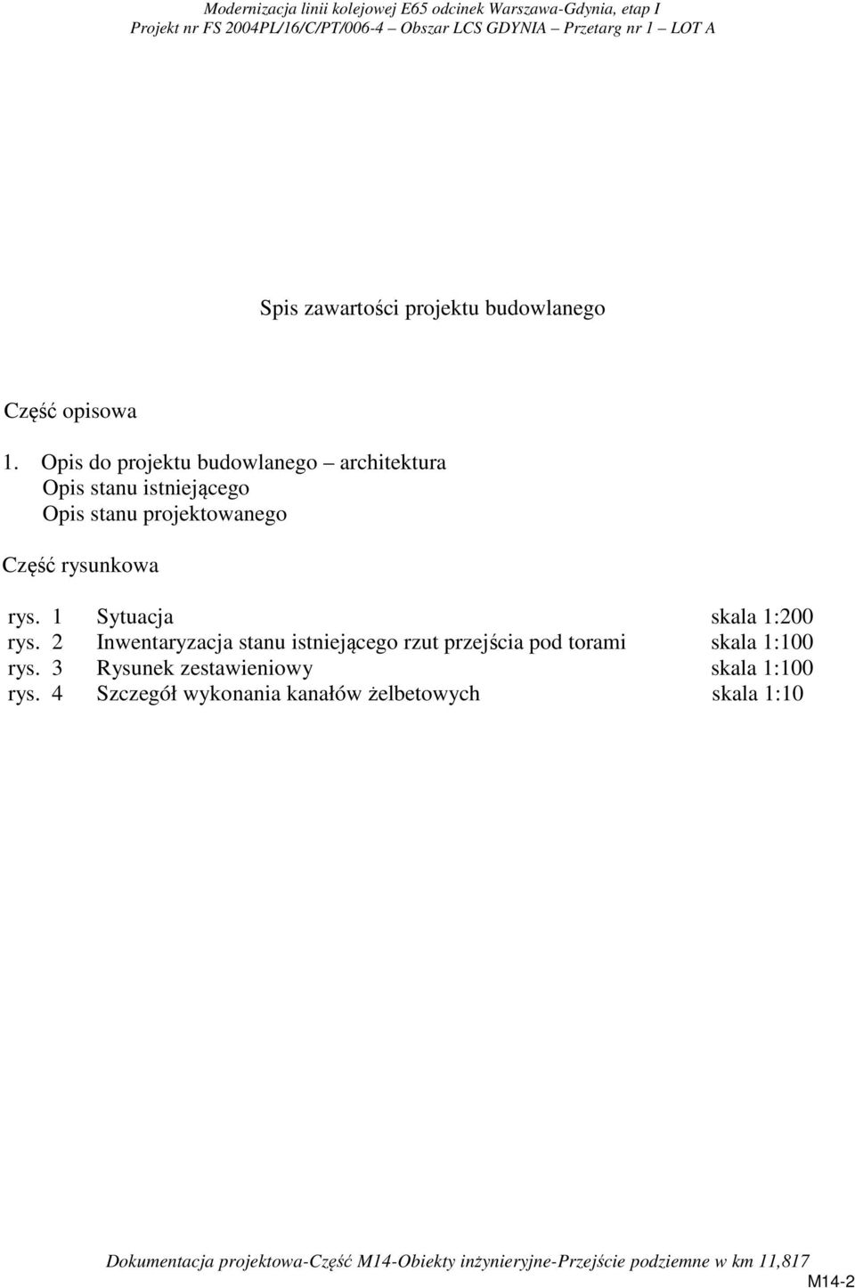 Część rysunkowa rys. 1 Sytuacja skala 1:200 rys.