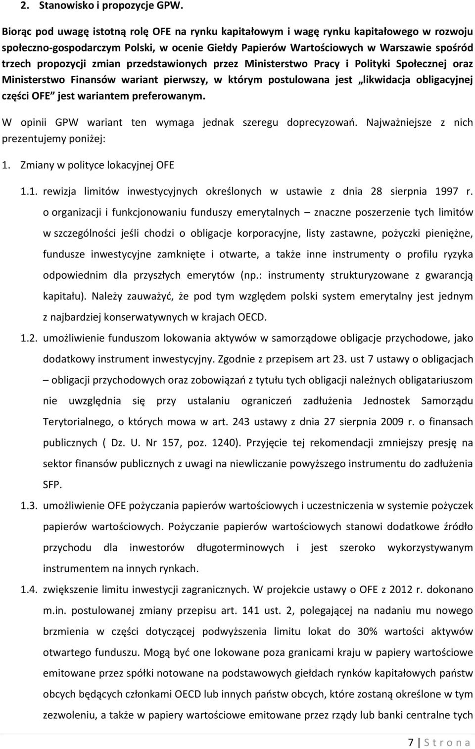 zmian przedstawionych przez Ministerstwo Pracy i Polityki Społecznej oraz Ministerstwo Finansów wariant pierwszy, w którym postulowana jest likwidacja obligacyjnej części OFE jest wariantem