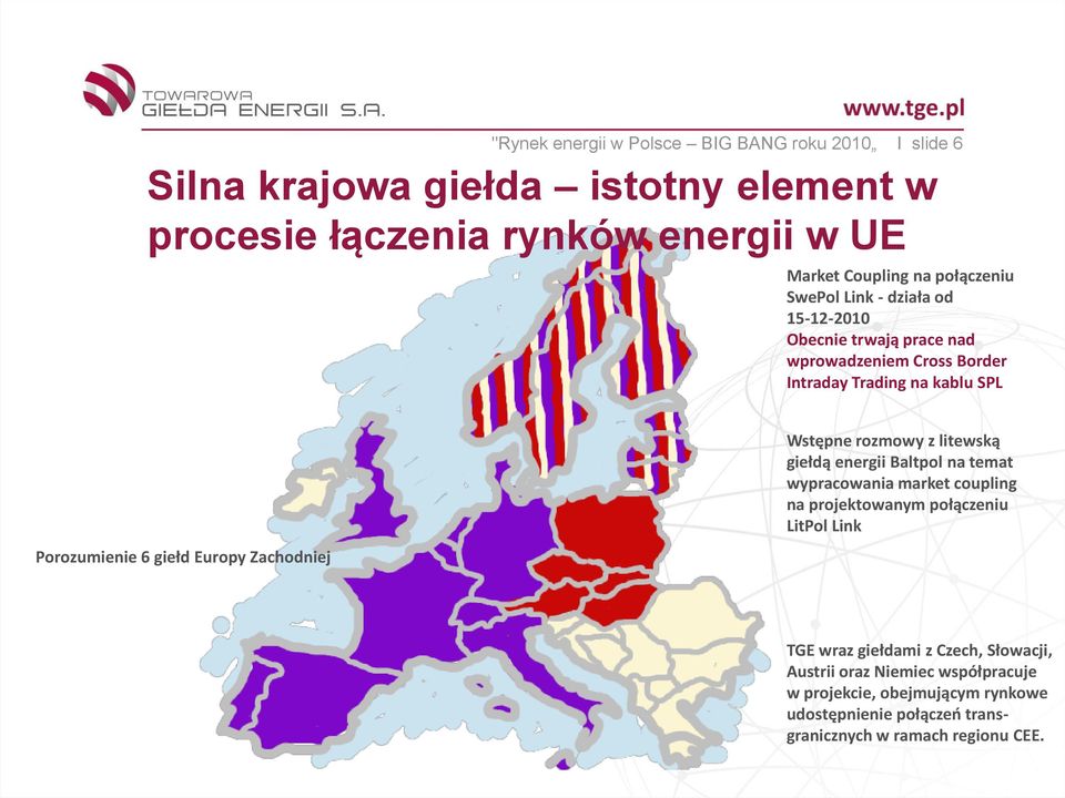 Europy Zachodniej Wstępne rozmowy z litewską giełdą energii Baltpol na temat wypracowania market coupling na projektowanym połączeniu LitPol Link TGE