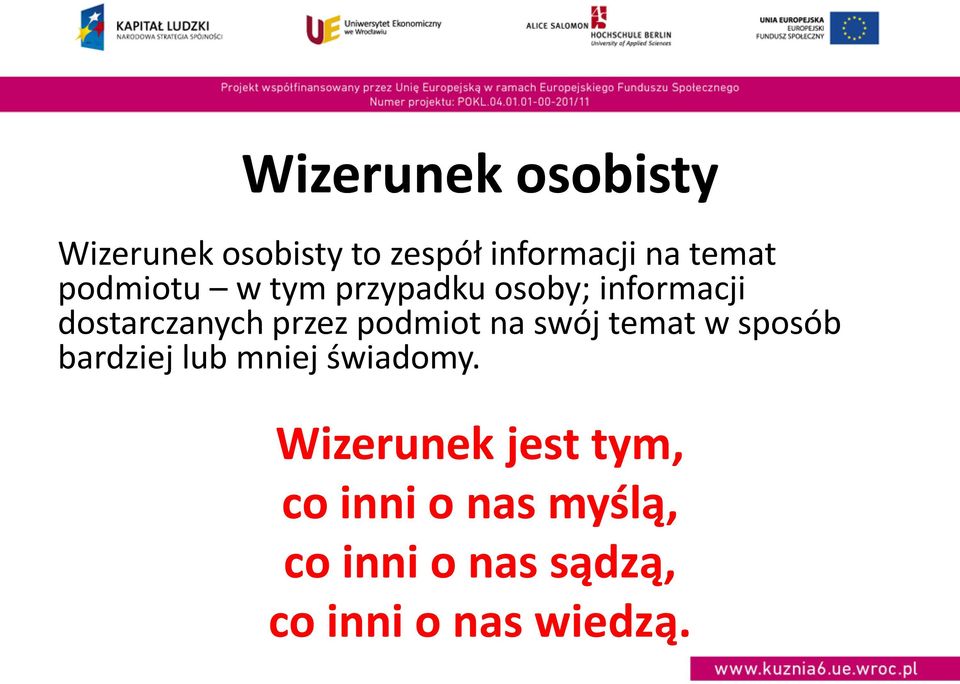 podmiot na swój temat w sposób bardziej lub mniej świadomy.