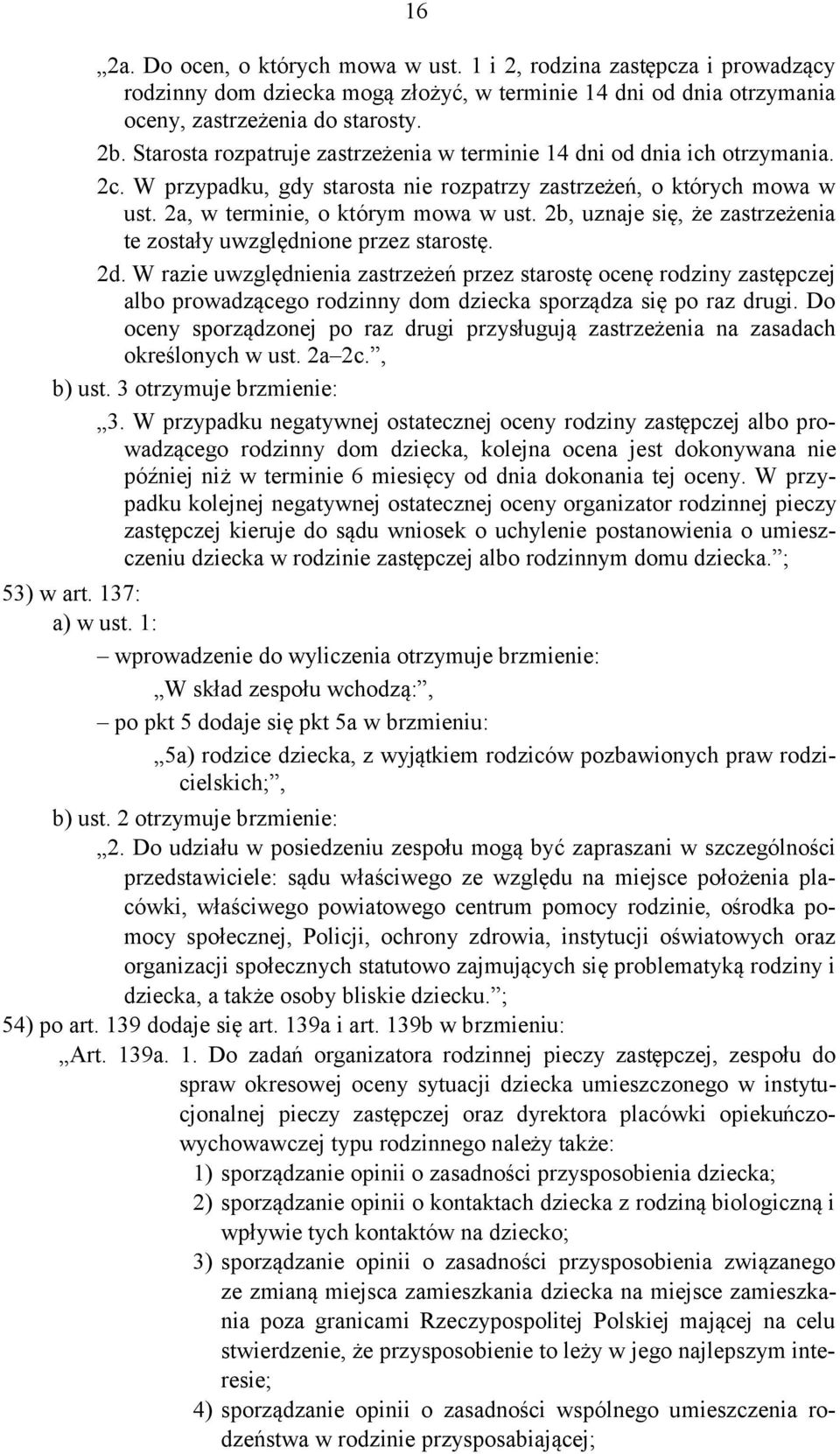 2b, uznaje się, że zastrzeżenia te zostały uwzględnione przez starostę. 2d.