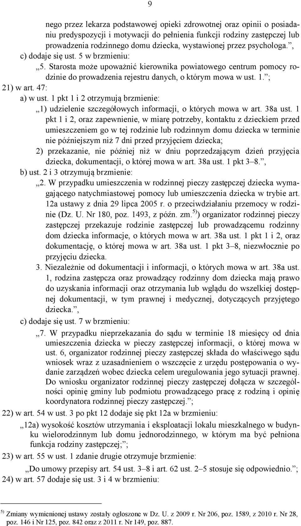 47: a) w ust. 1 pkt 1 i 2 otrzymują brzmienie: 1) udzielenie szczegółowych informacji, o których mowa w art. 38a ust.