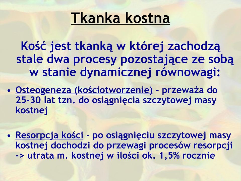 do osiągnięcia szczytowej masy kostnej Resorpcja kości - po osiągnięciu szczytowej masy