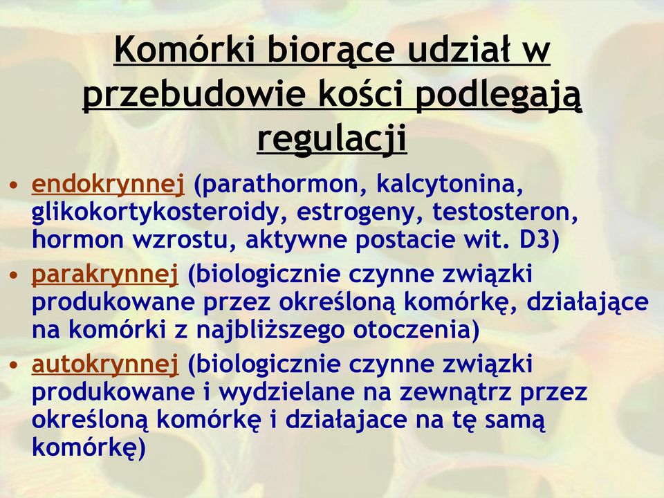 D3) parakrynnej (biologicznie czynne związki produkowane przez określoną komórkę, działające na komórki z