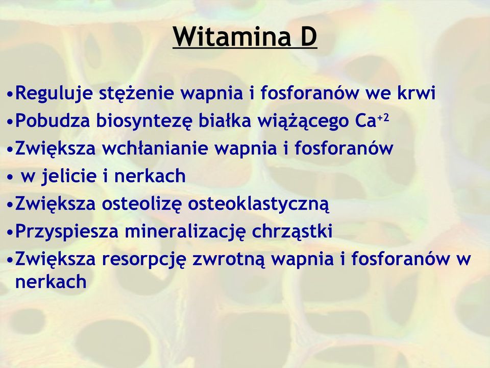 fosforanów w jelicie i nerkach Zwiększa osteolizę osteoklastyczną