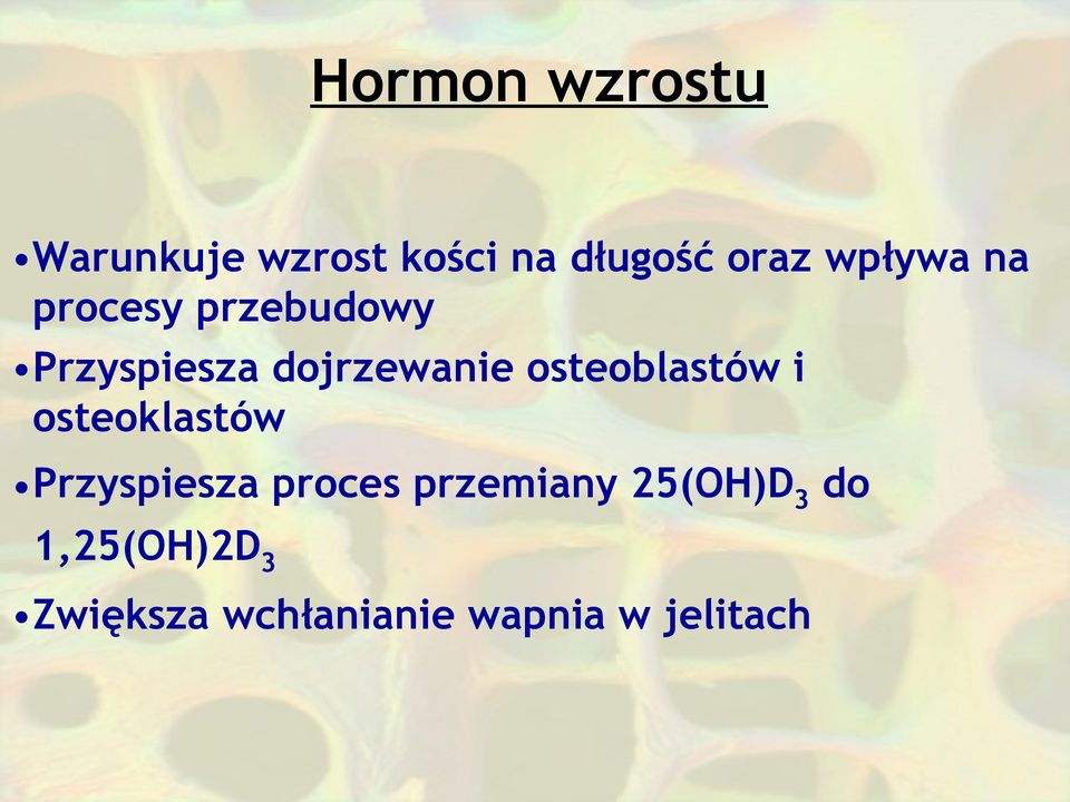 osteoblastów i osteoklastów Przyspiesza proces przemiany