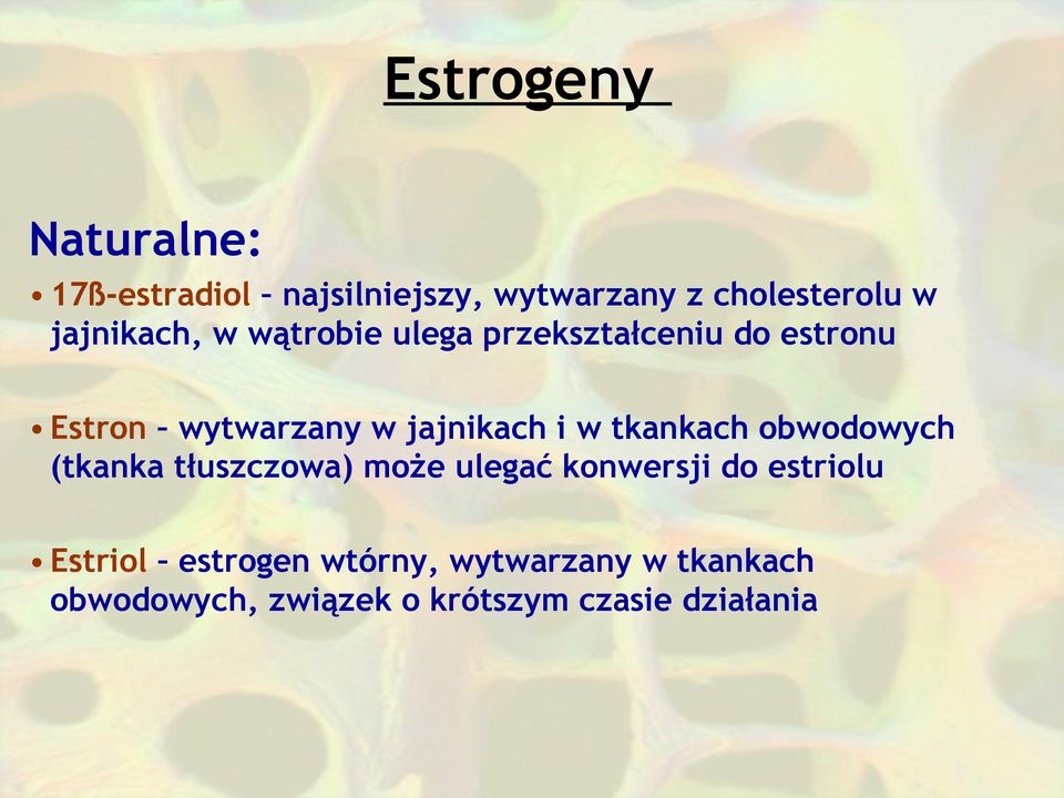 jajnikach i w tkankach obwodowych (tkanka tłuszczowa) może ulegać konwersji do