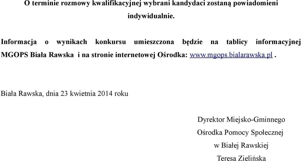 Rawska i na stronie internetowej Ośrodka: www.mgops.bialarawska.pl.