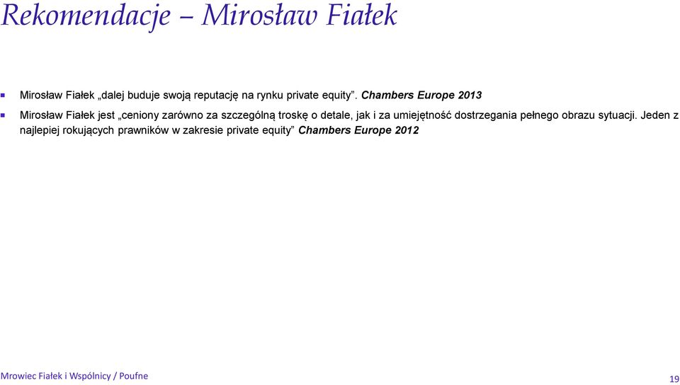 Chambers Europe 2013 Mirosław Fiałek jest ceniony zarówno za szczególną troskę o detale, jak