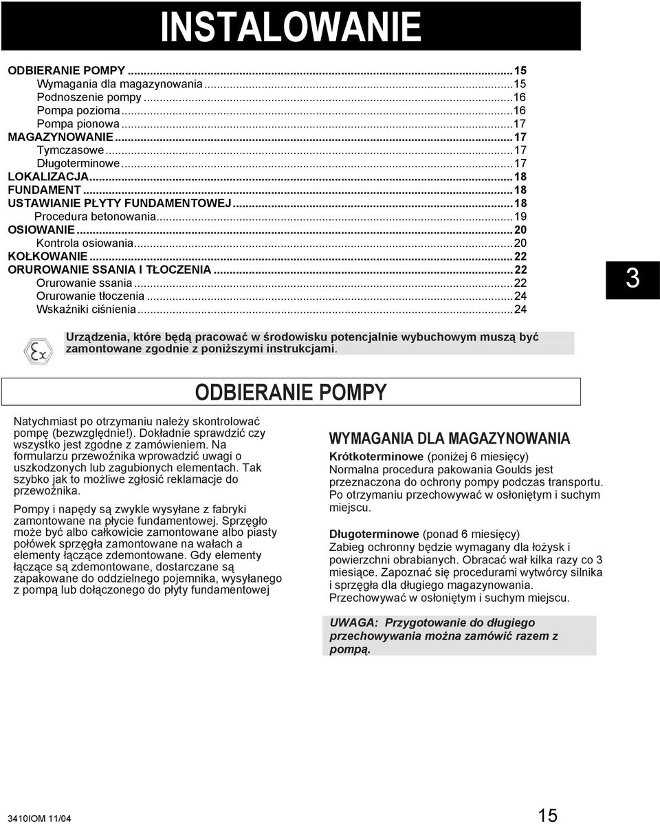 ..22 Orurowanie tłoczenia...24 Wskaźniki ciśnienia...24 3 Urządzenia, które będą pracować w środowisku potencjalnie wybuchowym muszą być zamontowane zgodnie z poniższymi instrukcjami.