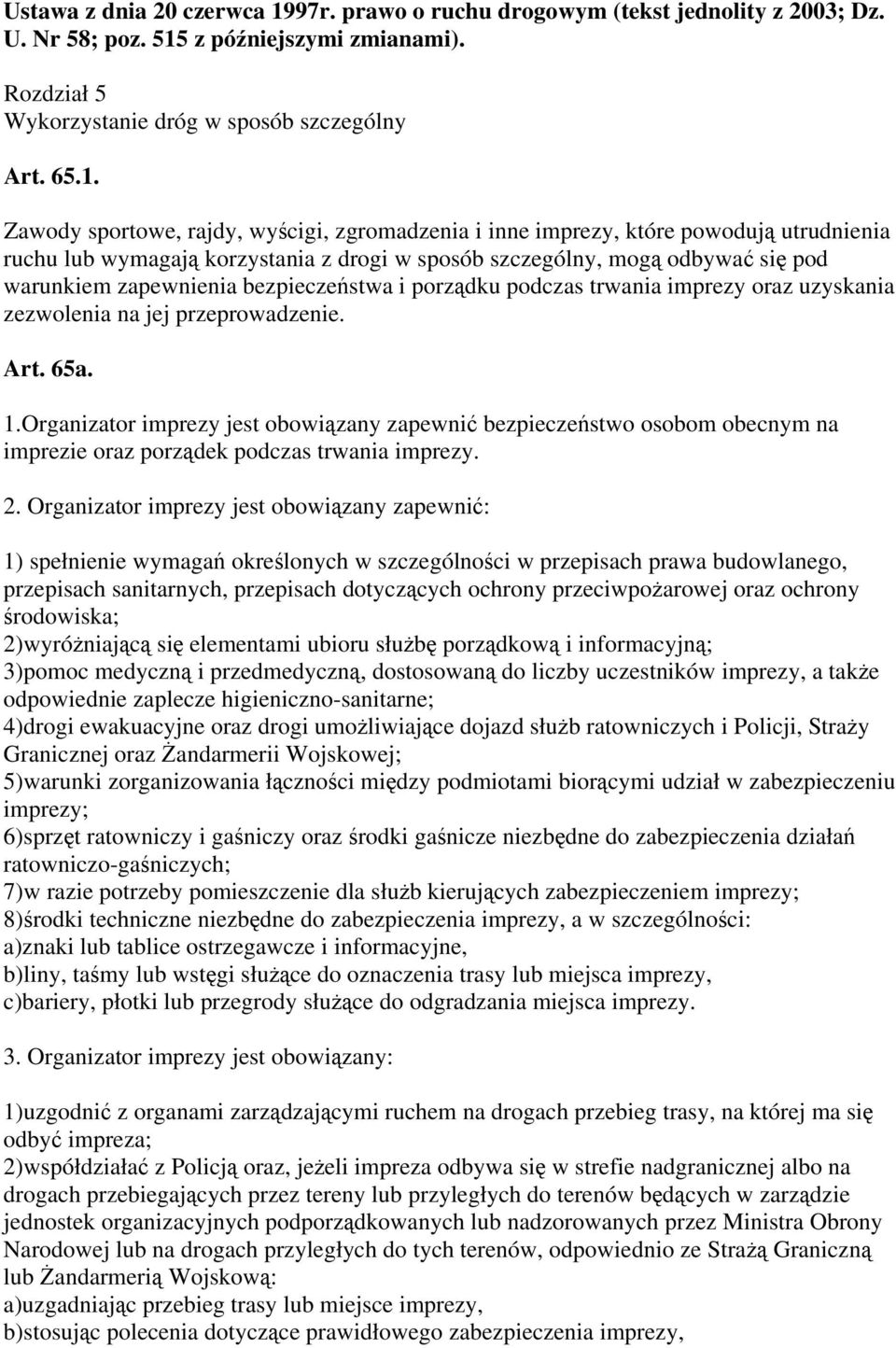 z późniejszymi zmianami). Rozdział 5 Wykorzystanie dróg w sposób szczególny Art. 65.1.