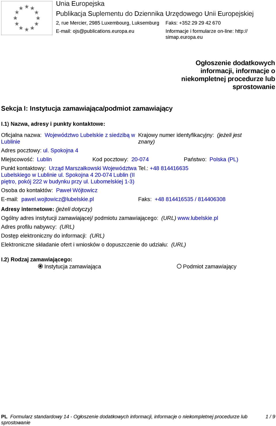 1) Nazwa, adresy i punkty kontaktowe: Oficjalna nazwa: Województwo Lubelskie z siedzibą w Lublinie Adres pocztowy: ul.
