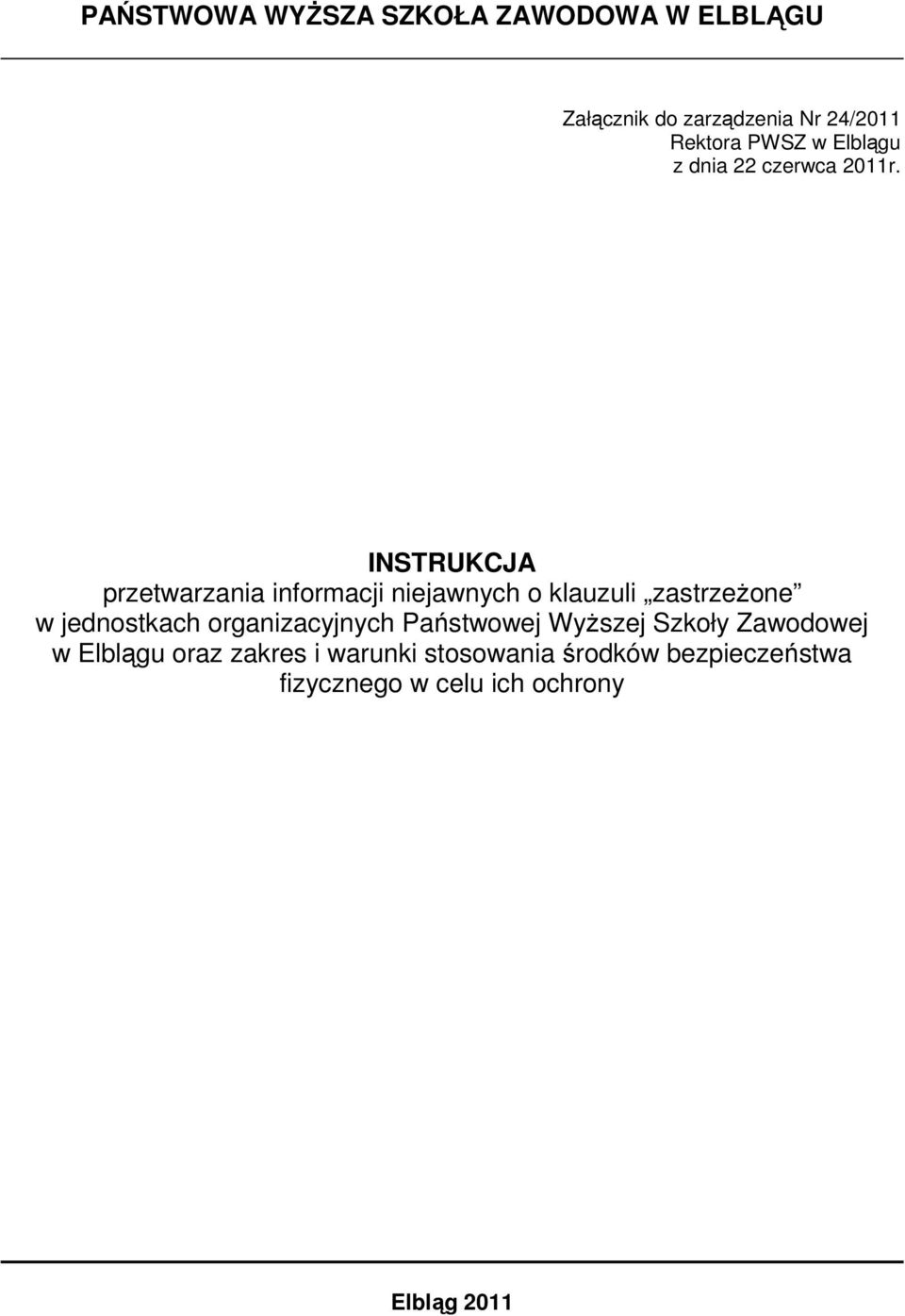 INSTRUKCJA przetwarzania informacji niejawnych o klauzuli zastrzeŝone w jednostkach