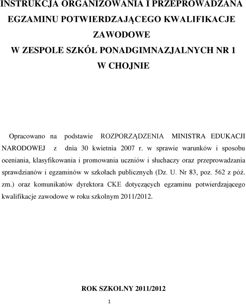 w sprawie warunków i sposobu oceniania, klasyfikowania i promowania uczniów i słuchaczy oraz przeprowadzania sprawdzianów i egzaminów w