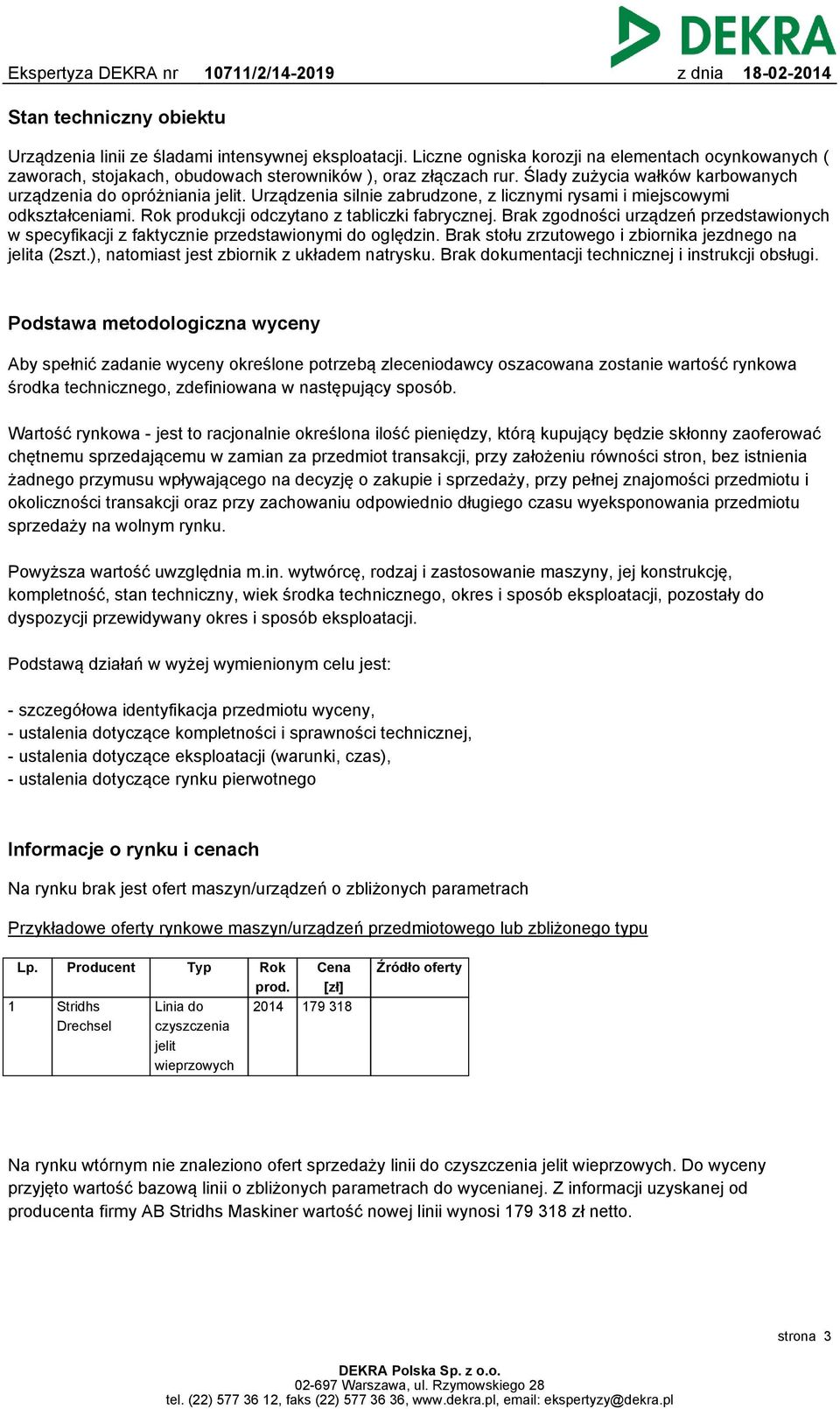 Brak zgodności urządzeń przedstawionych w specyfikacji z faktycznie przedstawionymi do oględzin. Brak stołu zrzutowego i zbiornika jezdnego na jelita (2szt.