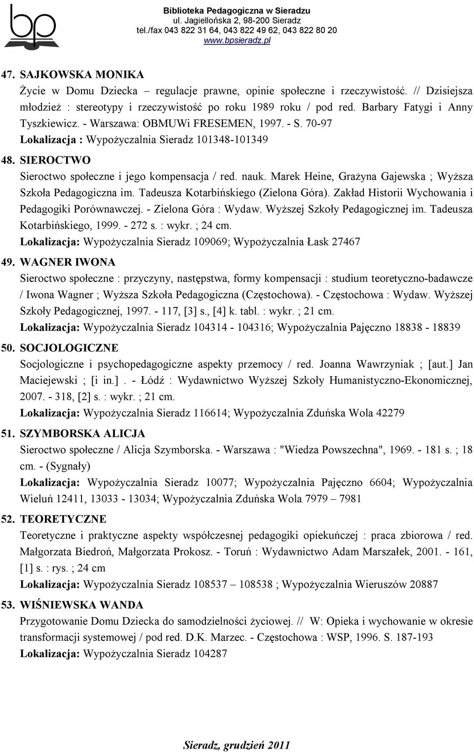 Marek Heine, Grażyna Gajewska ; Wyższa Szkoła Pedagogiczna im. Tadeusza Kotarbińskiego (Zielona Góra). Zakład Historii Wychowania i Pedagogiki Porównawczej. - Zielona Góra : Wydaw.