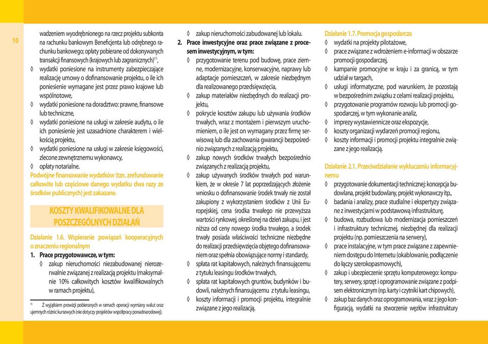 poniesione na doradztwo: prawne, finansowe lub techniczne, wydatki poniesione na usługi w zakresie audytu, o ile ich poniesienie jest uzasadnione charakterem i wielkością projektu, wydatki poniesione