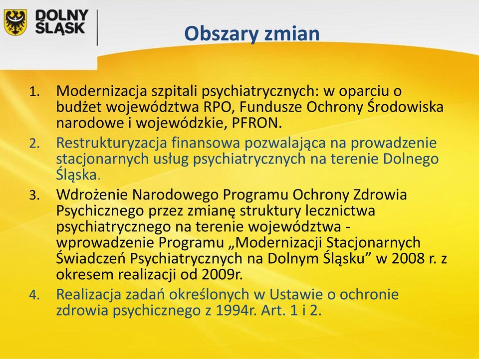 Wdrożenie Narodowego Programu Ochrony Zdrowia Psychicznego przez zmianę struktury lecznictwa psychiatrycznego na terenie województwa - wprowadzenie Programu