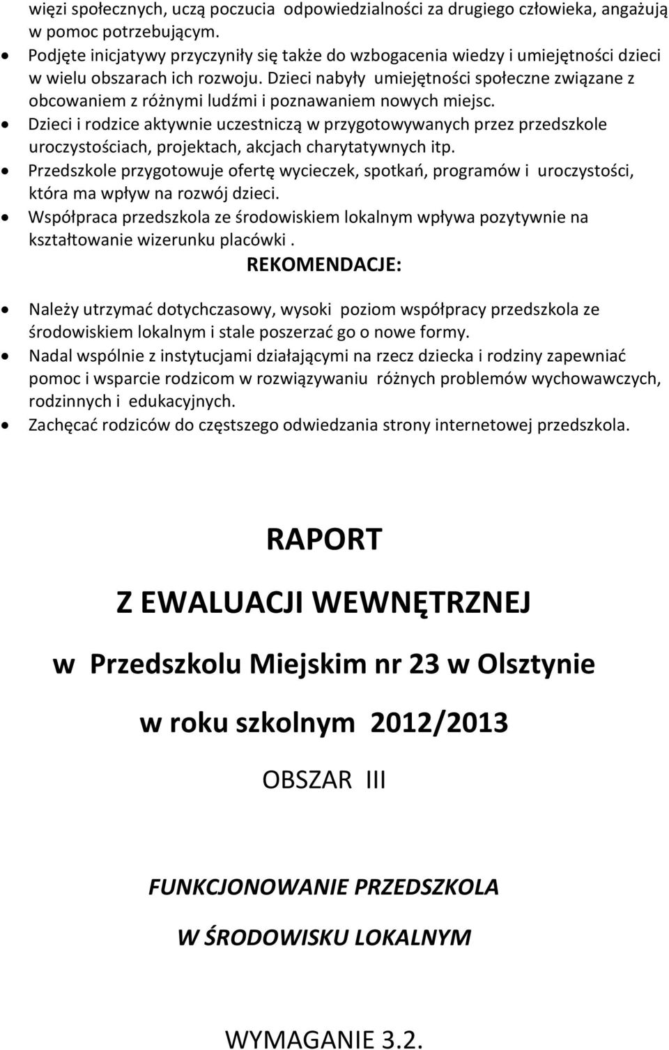 Dzieci nabyły umiejętności społeczne związane z obcowaniem z różnymi ludźmi i poznawaniem nowych miejsc.