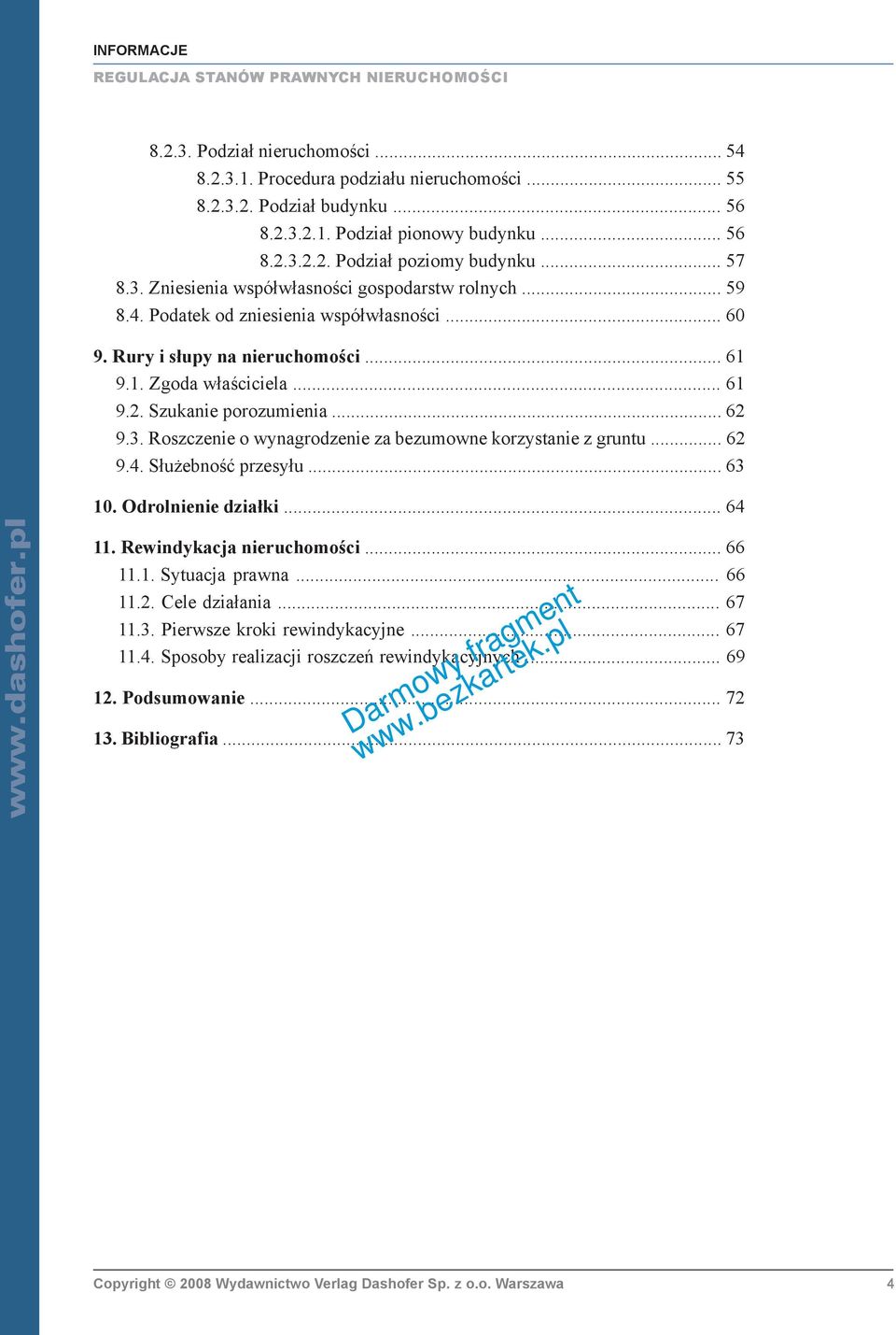 Szukanie porozumienia... 62 9.3. Roszczenie o wynagrodzenie za bezumowne korzystanie z gruntu... 62 9.4. S³u ebnoœæ przesy³u... 63 10. Odrolnienie dzia³ki... 64 11. Rewindykacja nieruchomoœci... 66 11.