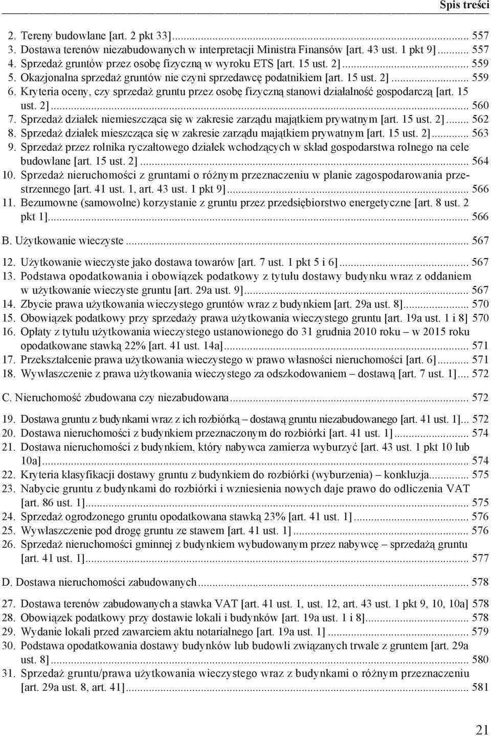 15 ust. 2]... 560 7. Sprzeda dzia ek niemieszcz ca si w zakresie zarz du maj tkiem prywatnym [art. 15 ust. 2]... 562 8. Sprzeda dzia ek mieszcz ca si w zakresie zarz du maj tkiem prywatnym [art.