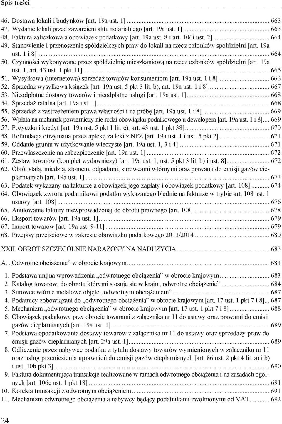 Czynno ci wykonywane przez spó dzielni mieszkaniow na rzecz cz onków spó dzielni [art. 19a ust. 1, art. 43 ust. 1 pkt 11]... 665 51. Wysy kowa (internetowa) sprzeda towarów konsumentom [art. 19a ust. 1 i 8].