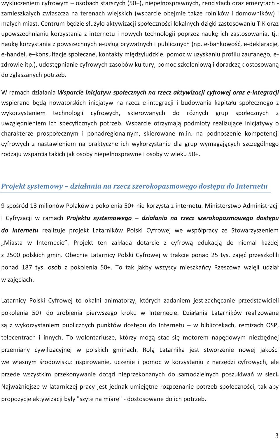 : naukę korzystania z powszechnych e-usług prywatnych i publicznych (np.