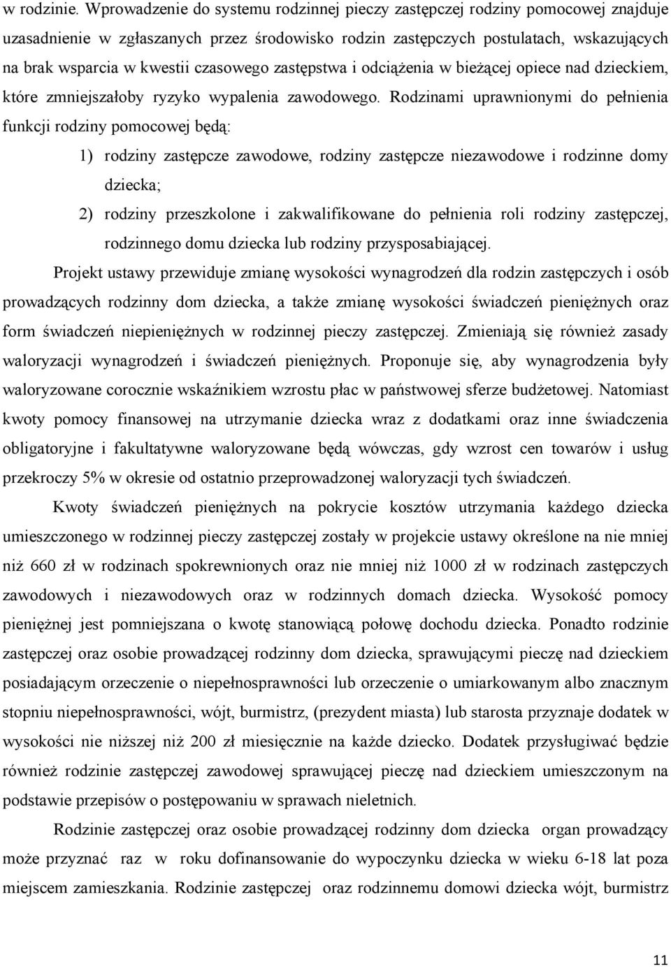 czasowego zastępstwa i odciążenia w bieżącej opiece nad dzieckiem, które zmniejszałoby ryzyko wypalenia zawodowego.