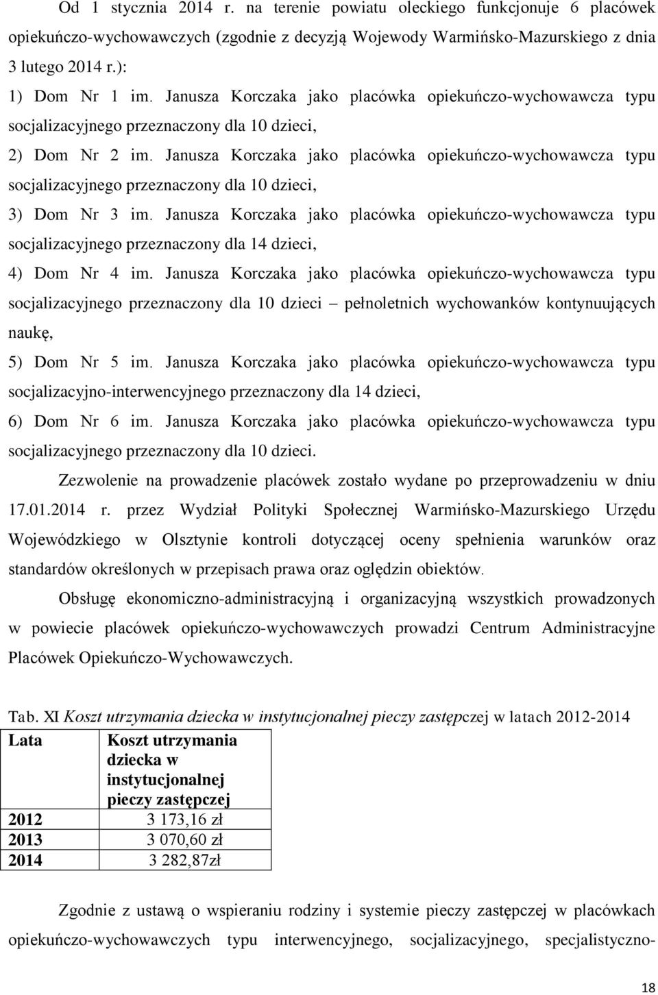 Janusza Korczaka jako placówka opiekuńczo-wychowawcza typu socjalizacyjnego przeznaczony dla 10, 3) Dom Nr 3 im.