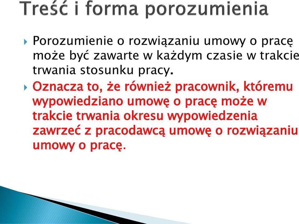 Oznacza to, że również pracownik, któremu wypowiedziano umowę o pracę