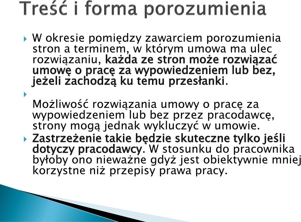 Możliwość rozwiązania umowy o pracę za wypowiedzeniem lub bez przez pracodawcę, strony mogą jednak wykluczyć w umowie.