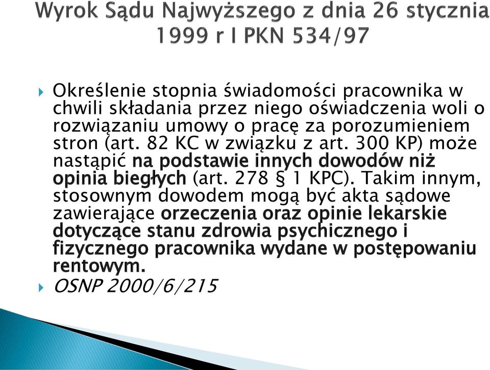 300 KP) może nastąpić na podstawie innych dowodów niż opinia biegłych (art. 278 1 KPC).