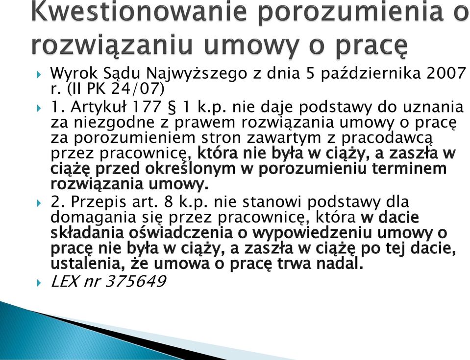 nie daje podstawy do uznania za niezgodne z prawem rozwiązania umowy o pracę za porozumieniem stron zawartym z pracodawcą przez pracownicę,