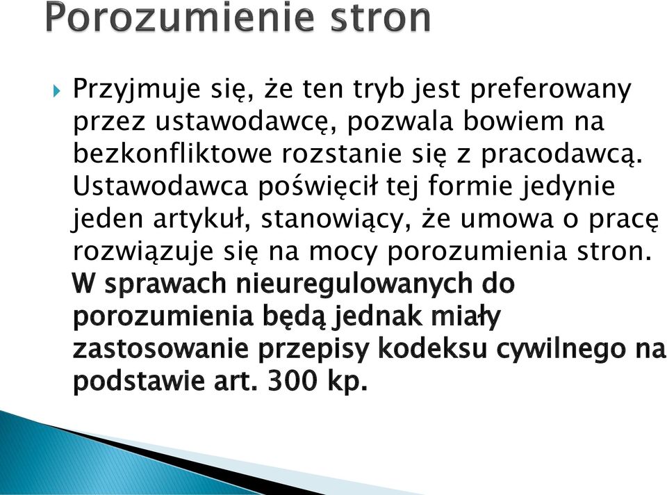 Ustawodawca poświęcił tej formie jedynie jeden artykuł, stanowiący, że umowa o pracę