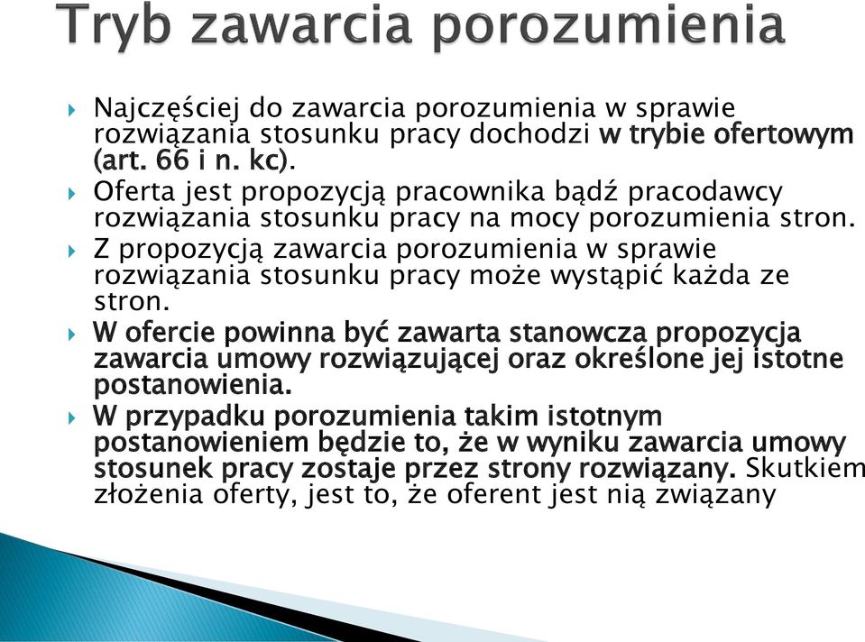 Z propozycją zawarcia porozumienia w sprawie rozwiązania stosunku pracy może wystąpić każda ze stron.