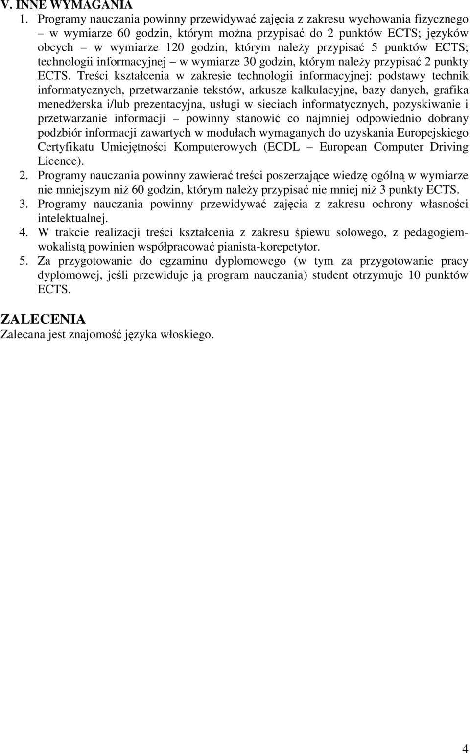 punktów ECTS; technologii informacyjnej w wymiarze 30 godzin, którym naley przypisa 2 punkty ECTS.