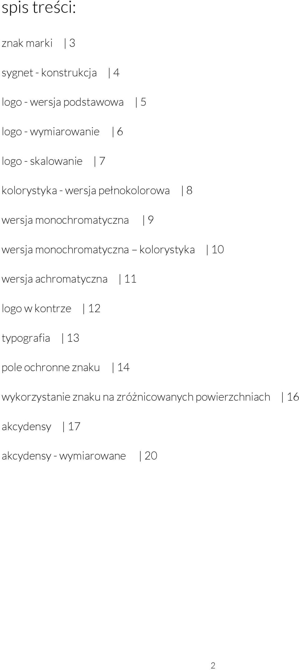 monochromatyczna kolorystyka 10 wersja achromatyczna 11 logo w kontrze 12 typografia 13 pole