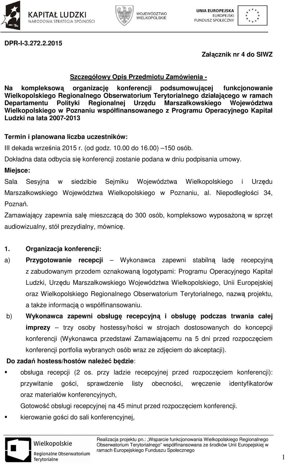 działającego w ramach Departamentu Polityki Regionalnej Urzędu Marszałkowskiego Województwa Wielkopolskiego w Poznaniu współfinansowanego z Programu Operacyjnego Kapitał Ludzki na lata 2007-2013