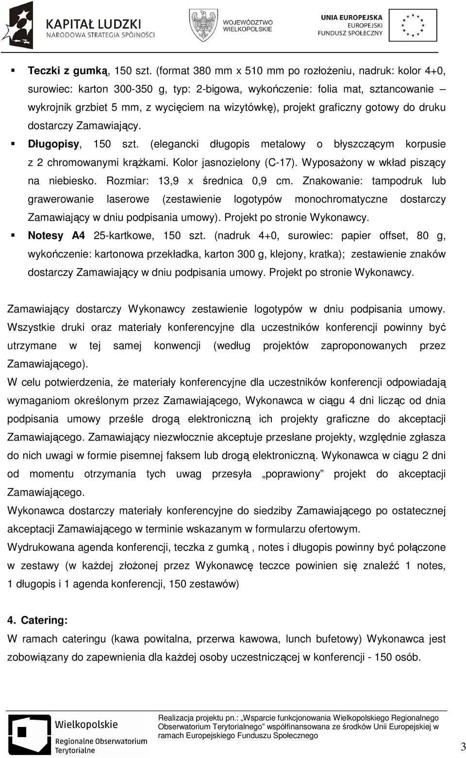 graficzny gotowy do druku dostarczy Zamawiający. Długopisy, 150 szt. (elegancki długopis metalowy o błyszczącym korpusie z 2 chromowanymi krążkami. Kolor jasnozielony (C-17).