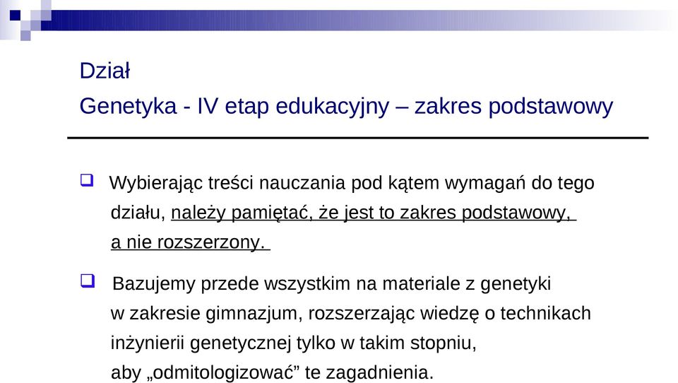 Bazujemy przede wszystkim na materiale z genetyki w zakresie gimnazjum, rozszerzając wiedzę